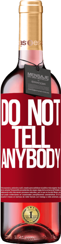 29,95 € Envoi gratuit | Vin rosé Édition ROSÉ Do not tell anybody Étiquette Rouge. Étiquette personnalisable Vin jeune Récolte 2025 Tempranillo