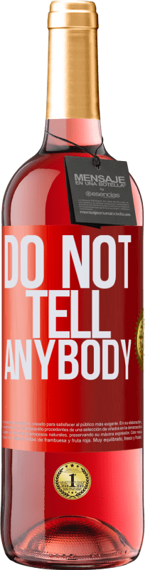 «Do not tell anybody» Edición ROSÉ