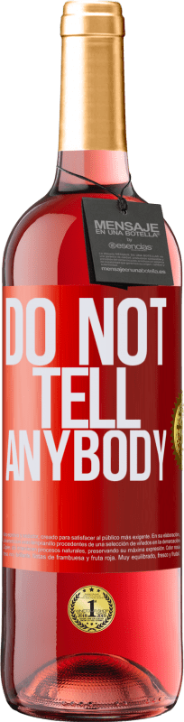 29,95 € | Vino Rosado Edición ROSÉ Do not tell anybody Etiqueta Roja. Etiqueta personalizable Vino joven Cosecha 2024 Tempranillo