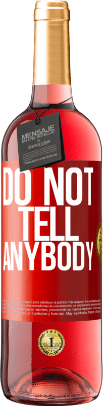 29,95 € Spedizione Gratuita | Vino rosato Edizione ROSÉ Do not tell anybody Etichetta Rossa. Etichetta personalizzabile Vino giovane Raccogliere 2025 Tempranillo