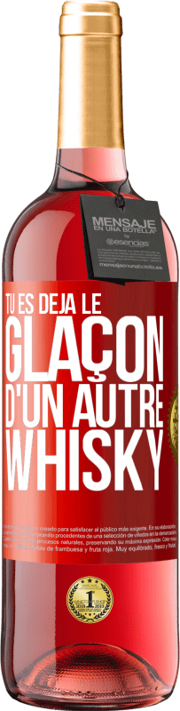 29,95 € | Vin rosé Édition ROSÉ Tu es déjà le glaçon d'un autre whisky Étiquette Rouge. Étiquette personnalisable Vin jeune Récolte 2024 Tempranillo