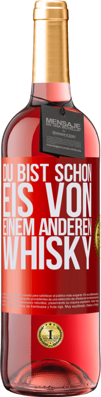 29,95 € Kostenloser Versand | Roséwein ROSÉ Ausgabe Du bist schon Eis von einem anderen Whisky Rote Markierung. Anpassbares Etikett Junger Wein Ernte 2025 Tempranillo
