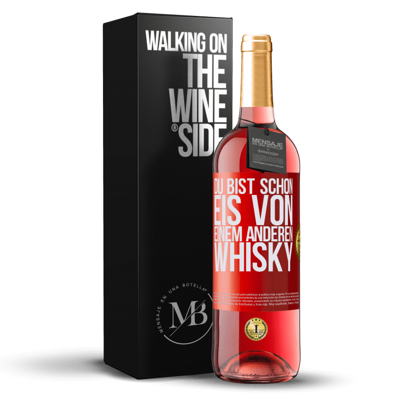 29,95 € Kostenloser Versand | Roséwein ROSÉ Ausgabe Du bist schon Eis von einem anderen Whisky Rote Markierung. Anpassbares Etikett Junger Wein Ernte 2023 Tempranillo