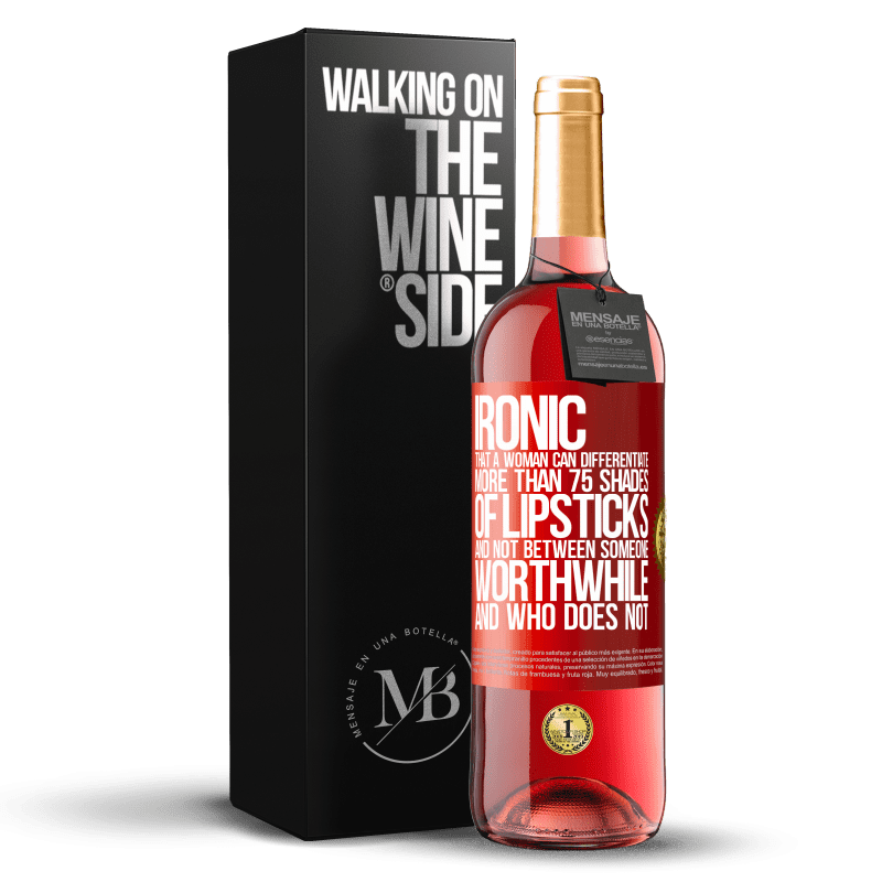 29,95 € Бесплатная доставка | Розовое вино Издание ROSÉ Иронический. Что женщина может различать более 75 оттенков помады, а не между тем, кто стоит, а кто нет Красная метка. Настраиваемая этикетка Молодое вино Урожай 2024 Tempranillo