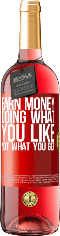 «Earn money doing what you like, not what you get» ROSÉ Edition