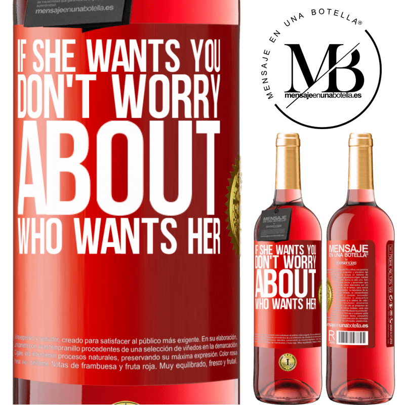 29,95 € Free Shipping | Rosé Wine ROSÉ Edition If she wants you, don't worry about who wants her Red Label. Customizable label Young wine Harvest 2025 Tempranillo