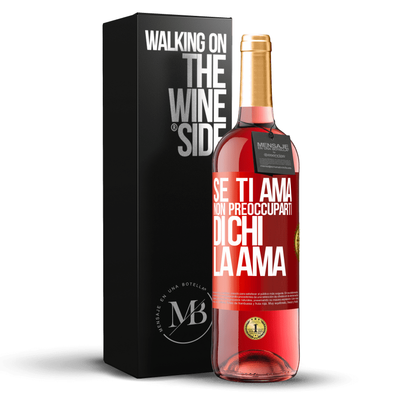 29,95 € Spedizione Gratuita | Vino rosato Edizione ROSÉ Se ti ama, non preoccuparti di chi la ama Etichetta Rossa. Etichetta personalizzabile Vino giovane Raccogliere 2025 Tempranillo