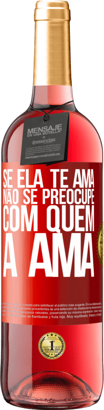 29,95 € | Vinho rosé Edição ROSÉ Se ela te ama, não se preocupe com quem a ama Etiqueta Vermelha. Etiqueta personalizável Vinho jovem Colheita 2024 Tempranillo