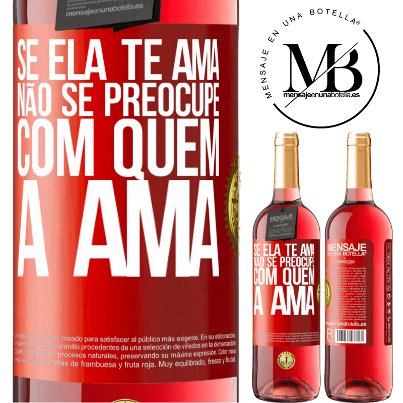 29,95 € Envio grátis | Vinho rosé Edição ROSÉ Se ela te ama, não se preocupe com quem a ama Etiqueta Vermelha. Etiqueta personalizável Vinho jovem Colheita 2023 Tempranillo