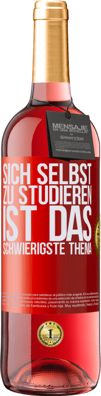 29,95 € | Roséwein ROSÉ Ausgabe Sich selbst zu studieren ist das schwierigste Thema Rote Markierung. Anpassbares Etikett Junger Wein Ernte 2023 Tempranillo