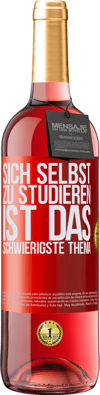 29,95 € | Roséwein ROSÉ Ausgabe Sich selbst zu studieren ist das schwierigste Thema Rote Markierung. Anpassbares Etikett Junger Wein Ernte 2024 Tempranillo