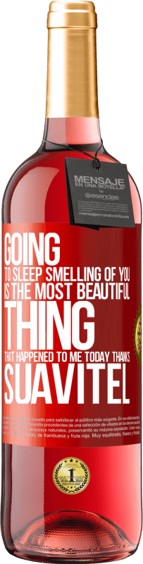 «睡觉时闻到你的气味是我今天发生的最美丽的事情。感谢Suavitel» ROSÉ版