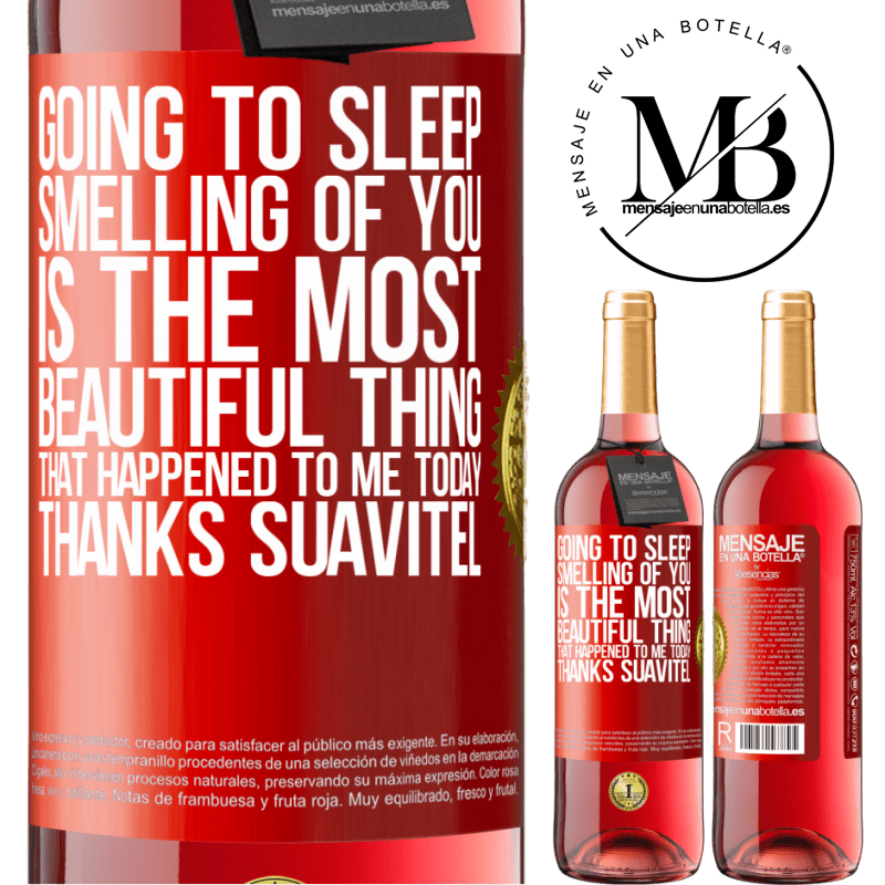 24,95 € Free Shipping | Rosé Wine ROSÉ Edition Going to sleep smelling of you is the most beautiful thing that happened to me today. Thanks Suavitel Red Label. Customizable label Young wine Harvest 2021 Tempranillo