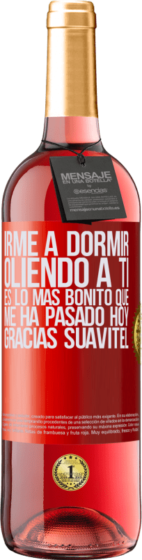 29,95 € | Vino Rosado Edición ROSÉ Irme a dormir oliendo a ti es lo más bonito que me ha pasado hoy. Gracias Suavitel Etiqueta Roja. Etiqueta personalizable Vino joven Cosecha 2024 Tempranillo