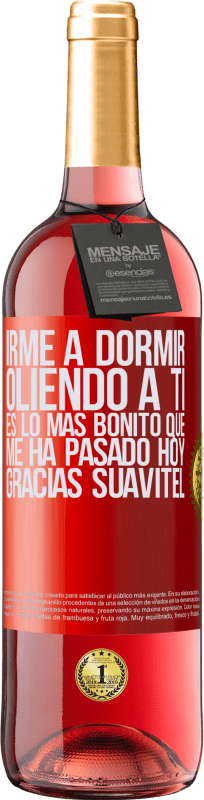 «Irme a dormir oliendo a ti es lo más bonito que me ha pasado hoy. Gracias Suavitel» Edición ROSÉ