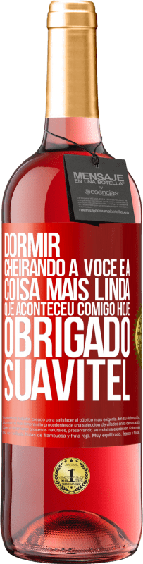 29,95 € Envio grátis | Vinho rosé Edição ROSÉ Dormir cheirando a você é a coisa mais linda que aconteceu comigo hoje. Obrigado Suavitel Etiqueta Vermelha. Etiqueta personalizável Vinho jovem Colheita 2024 Tempranillo