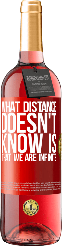 29,95 € | Rosé Wine ROSÉ Edition What distance does not know is that we are infinite Red Label. Customizable label Young wine Harvest 2023 Tempranillo
