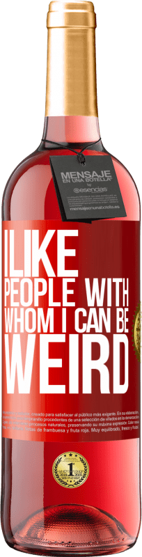 29,95 € Free Shipping | Rosé Wine ROSÉ Edition I like people with whom I can be weird Red Label. Customizable label Young wine Harvest 2024 Tempranillo