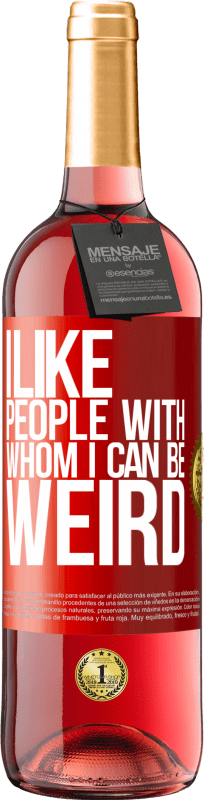 29,95 € Free Shipping | Rosé Wine ROSÉ Edition I like people with whom I can be weird Red Label. Customizable label Young wine Harvest 2025 Tempranillo