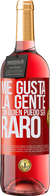 29,95 € | Vino Rosado Edición ROSÉ Me gusta la gente con quien puedo ser raro Etiqueta Roja. Etiqueta personalizable Vino joven Cosecha 2025 Tempranillo