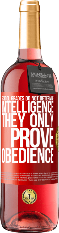 29,95 € | Rosé Wine ROSÉ Edition School grades do not determine intelligence. They only prove obedience Red Label. Customizable label Young wine Harvest 2024 Tempranillo