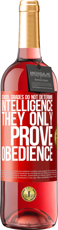29,95 € Free Shipping | Rosé Wine ROSÉ Edition School grades do not determine intelligence. They only prove obedience Red Label. Customizable label Young wine Harvest 2025 Tempranillo