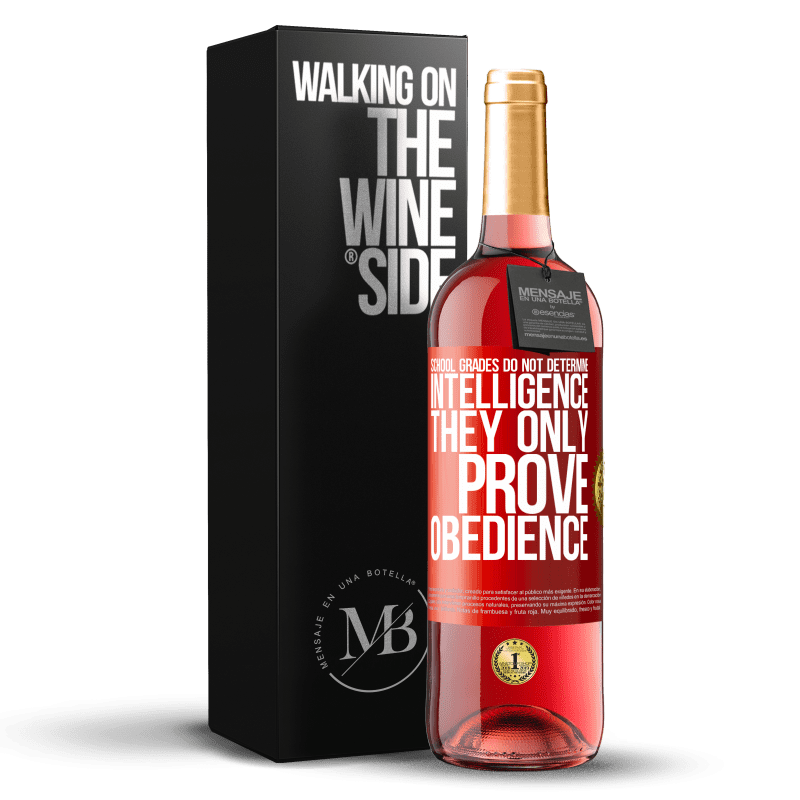 29,95 € Free Shipping | Rosé Wine ROSÉ Edition School grades do not determine intelligence. They only prove obedience Red Label. Customizable label Young wine Harvest 2022 Tempranillo