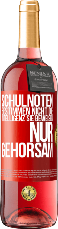 29,95 € | Roséwein ROSÉ Ausgabe Schulnoten bestimmen nicht die Intelligenz. Sie beweisen nur Gehorsam Rote Markierung. Anpassbares Etikett Junger Wein Ernte 2024 Tempranillo