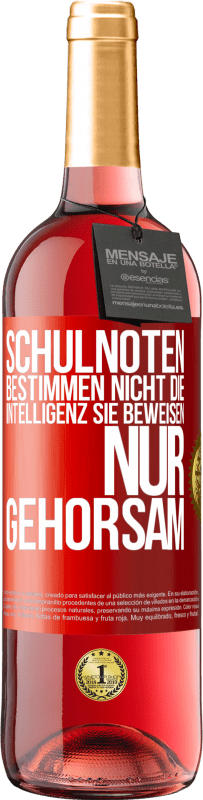 29,95 € Kostenloser Versand | Roséwein ROSÉ Ausgabe Schulnoten bestimmen nicht die Intelligenz. Sie beweisen nur Gehorsam Rote Markierung. Anpassbares Etikett Junger Wein Ernte 2025 Tempranillo