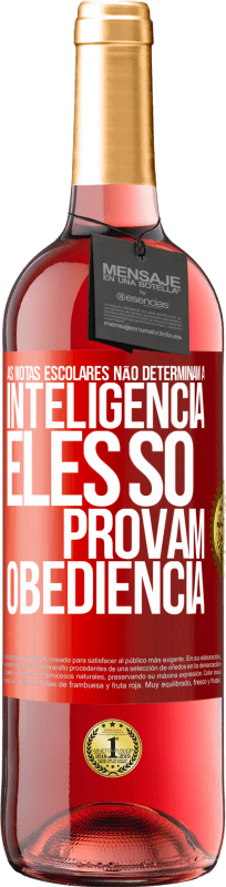 29,95 € Envio grátis | Vinho rosé Edição ROSÉ As notas escolares não determinam a inteligência. Eles só provam obediência Etiqueta Vermelha. Etiqueta personalizável Vinho jovem Colheita 2025 Tempranillo
