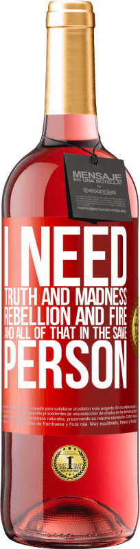 29,95 € | Rosé Wine ROSÉ Edition I need truth and madness, rebellion and fire ... And all that in the same person Red Label. Customizable label Young wine Harvest 2024 Tempranillo