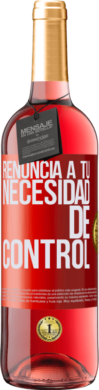 29,95 € Envío gratis | Vino Rosado Edición ROSÉ Renuncia a tu necesidad de control Etiqueta Roja. Etiqueta personalizable Vino joven Cosecha 2023 Tempranillo