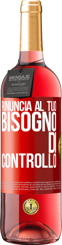 29,95 € | Vino rosato Edizione ROSÉ Rinuncia al tuo bisogno di controllo Etichetta Rossa. Etichetta personalizzabile Vino giovane Raccogliere 2024 Tempranillo