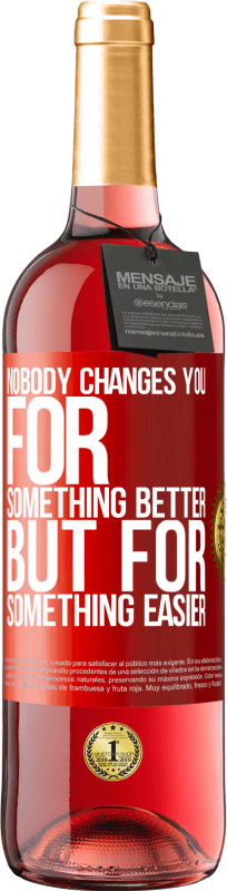 29,95 € | Rosé Wine ROSÉ Edition Nobody changes you for something better, but for something easier Red Label. Customizable label Young wine Harvest 2023 Tempranillo