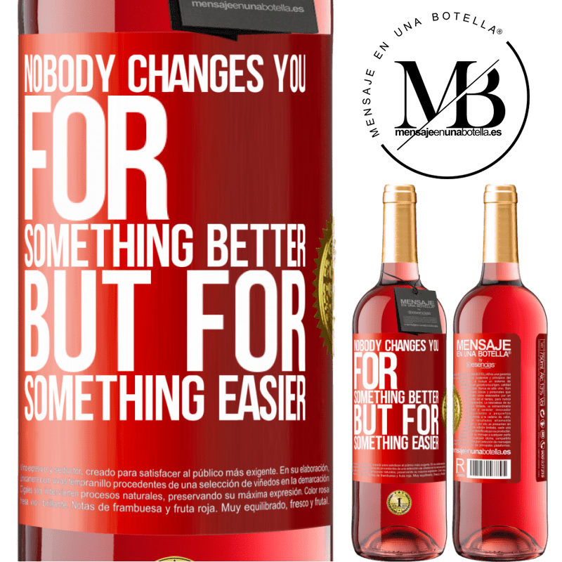 24,95 € Free Shipping | Rosé Wine ROSÉ Edition Nobody changes you for something better, but for something easier Red Label. Customizable label Young wine Harvest 2021 Tempranillo