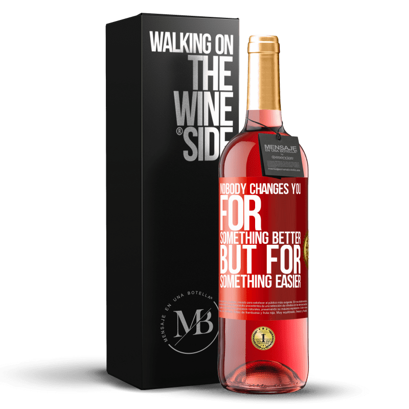 29,95 € Бесплатная доставка | Розовое вино Издание ROSÉ Никто не меняет тебя на что-то лучше, но на что-то проще Красная метка. Настраиваемая этикетка Молодое вино Урожай 2023 Tempranillo