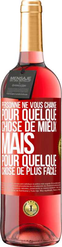 29,95 € | Vin rosé Édition ROSÉ Personne ne vous change pour quelque chose de mieux, mais pour quelque chose de plus facile Étiquette Rouge. Étiquette personnalisable Vin jeune Récolte 2024 Tempranillo