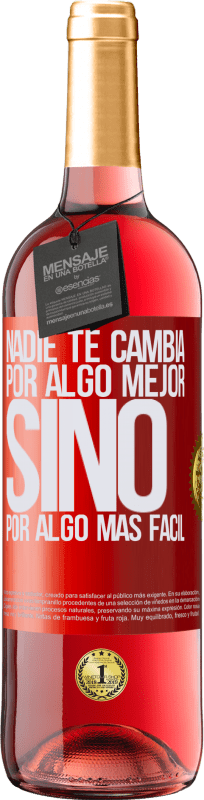 «Nadie te cambia por algo mejor, sino por algo más fácil» Edición ROSÉ