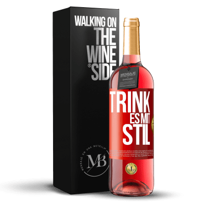 «Trink es mit Stil» ROSÉ Ausgabe