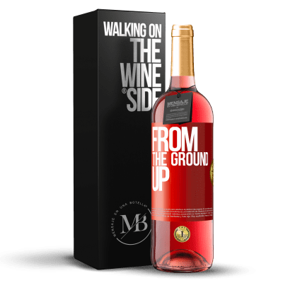 «From The Ground Up» Edizione ROSÉ
