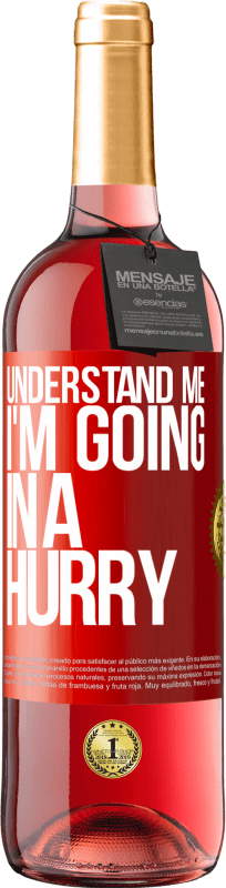 29,95 € Free Shipping | Rosé Wine ROSÉ Edition Understand me, I'm going in a hurry Red Label. Customizable label Young wine Harvest 2021 Tempranillo