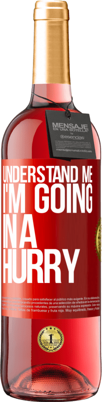 29,95 € Free Shipping | Rosé Wine ROSÉ Edition Understand me, I'm going in a hurry Red Label. Customizable label Young wine Harvest 2024 Tempranillo