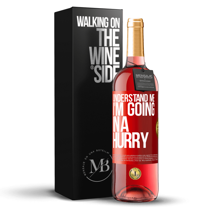 29,95 € Free Shipping | Rosé Wine ROSÉ Edition Understand me, I'm going in a hurry Red Label. Customizable label Young wine Harvest 2021 Tempranillo