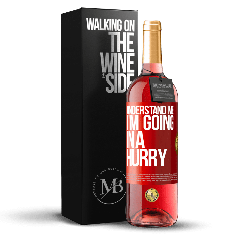 29,95 € Free Shipping | Rosé Wine ROSÉ Edition Understand me, I'm going in a hurry Red Label. Customizable label Young wine Harvest 2024 Tempranillo