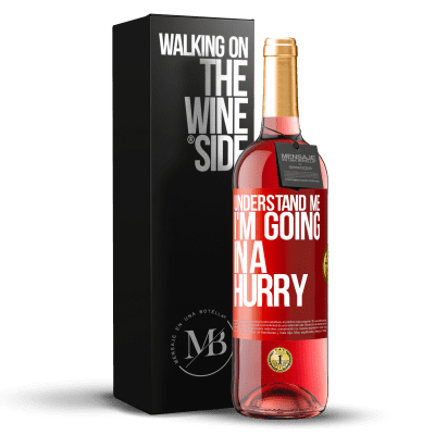 «Understand me, I'm going in a hurry» ROSÉ Edition