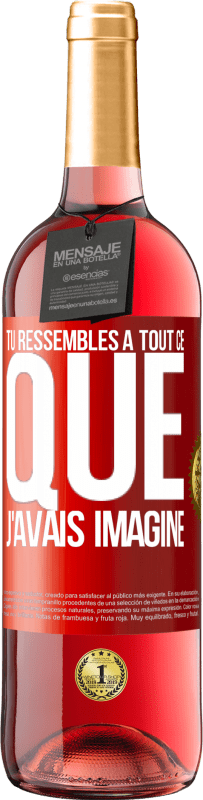 29,95 € | Vin rosé Édition ROSÉ Tu ressembles à tout ce que j'avais imaginé Étiquette Rouge. Étiquette personnalisable Vin jeune Récolte 2024 Tempranillo