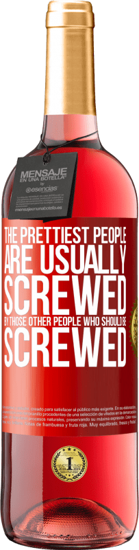 29,95 € | Rosé Wine ROSÉ Edition The prettiest people are usually screwed by those other people who should be screwed Red Label. Customizable label Young wine Harvest 2023 Tempranillo