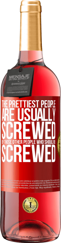 29,95 € | Rosé Wine ROSÉ Edition The prettiest people are usually screwed by those other people who should be screwed Red Label. Customizable label Young wine Harvest 2024 Tempranillo