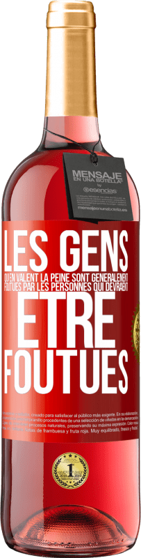 29,95 € | Vin rosé Édition ROSÉ Les gens qui en valent la peine sont généralement foutues par les personnes qui devraient être foutues Étiquette Rouge. Étiquette personnalisable Vin jeune Récolte 2024 Tempranillo