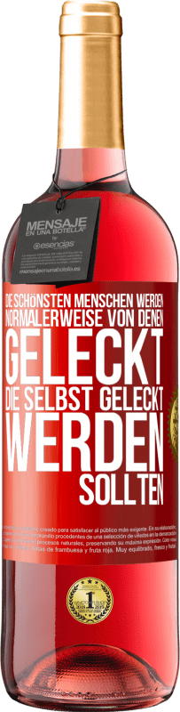 29,95 € | Roséwein ROSÉ Ausgabe Die schönsten Menschen werden normalerweise von denen geleckt, die selbst geleckt werden sollten Rote Markierung. Anpassbares Etikett Junger Wein Ernte 2025 Tempranillo